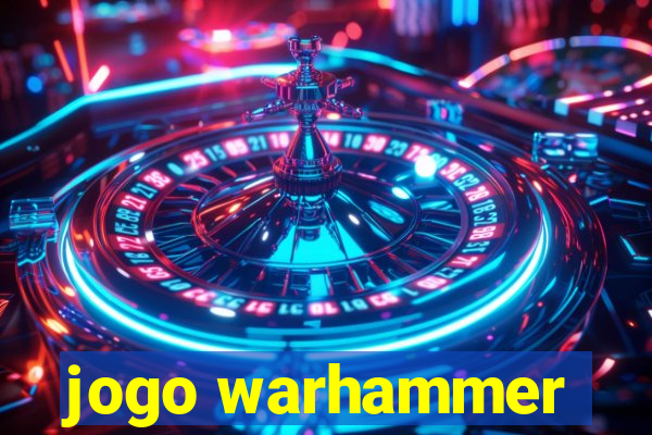 jogo warhammer