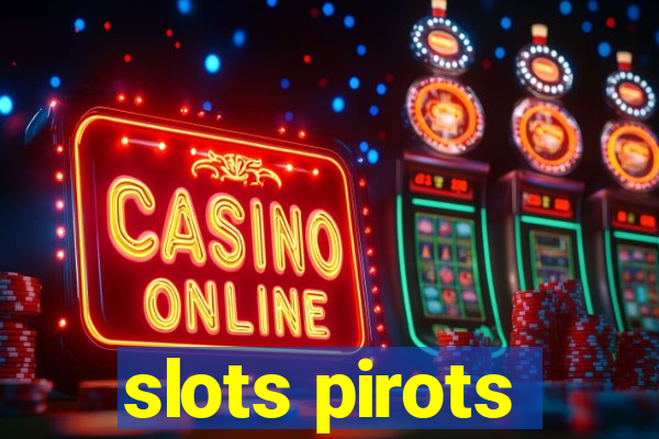 slots pirots