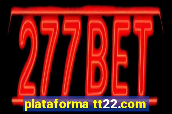 plataforma tt22.com