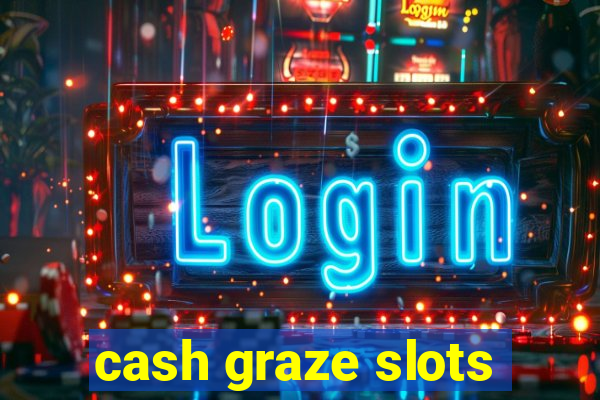 cash graze slots