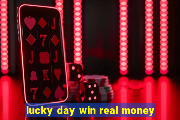 lucky day win real money