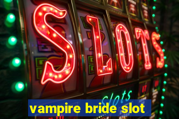 vampire bride slot