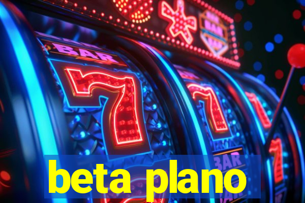 beta plano