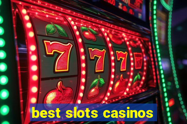 best slots casinos