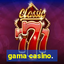 gama casino.