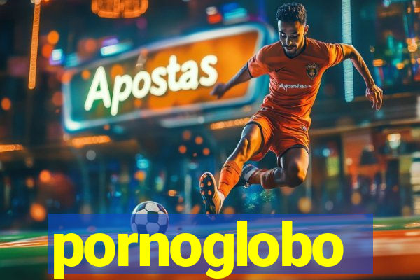 pornoglobo