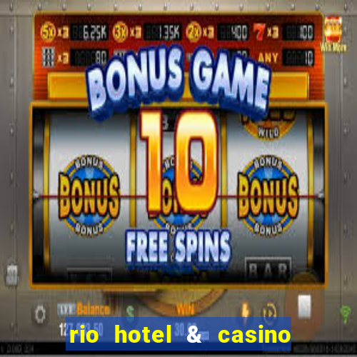 rio hotel & casino las vegas