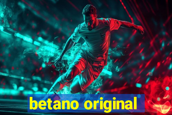 betano original