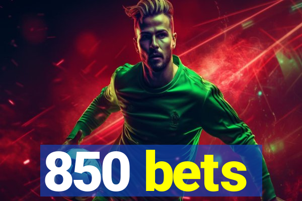 850 bets