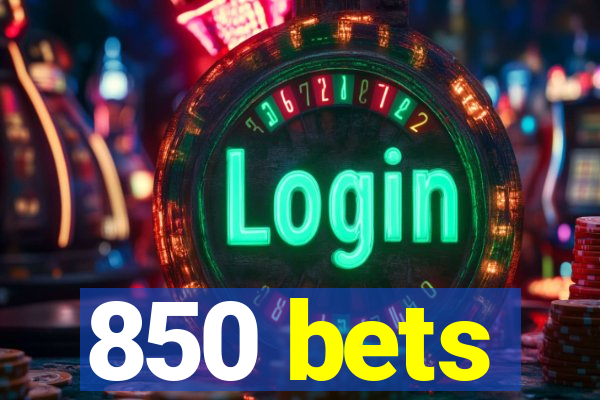 850 bets