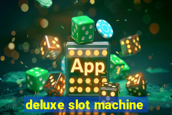 deluxe slot machine