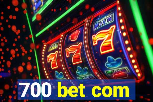 700 bet com