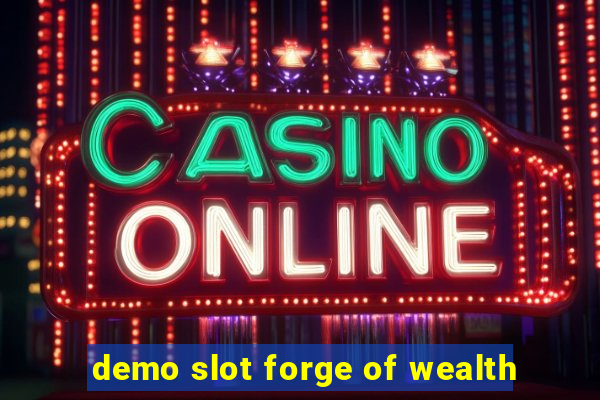 demo slot forge of wealth