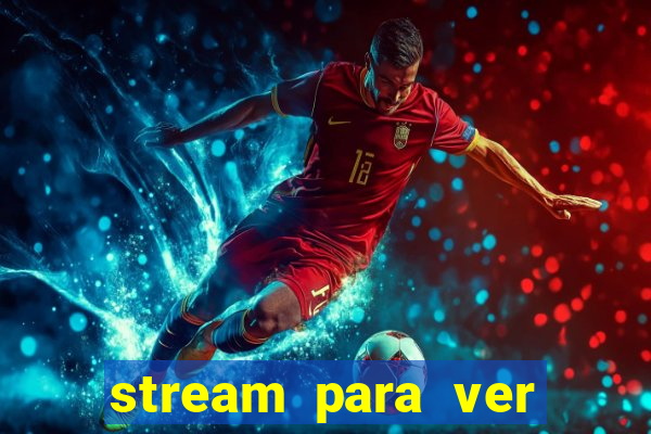 stream para ver jogos de futebol