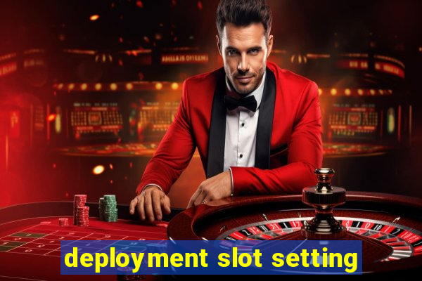 deployment slot setting