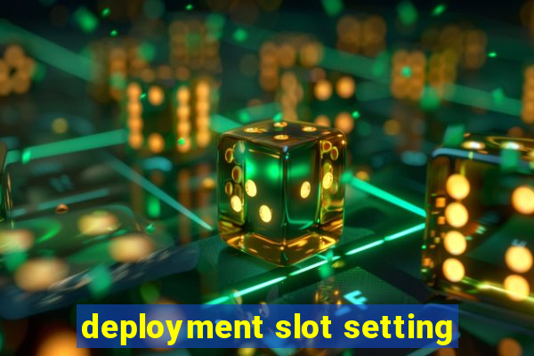 deployment slot setting