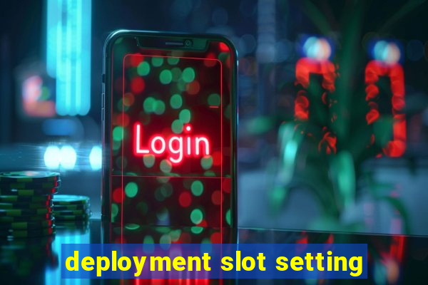 deployment slot setting