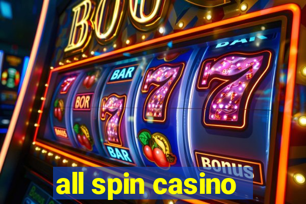 all spin casino