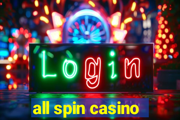 all spin casino