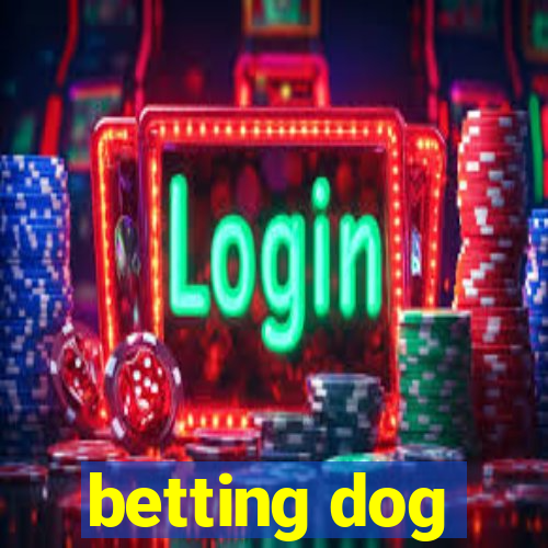 betting dog