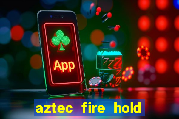 aztec fire hold and win