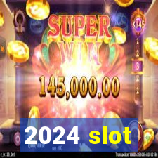 2024 slot