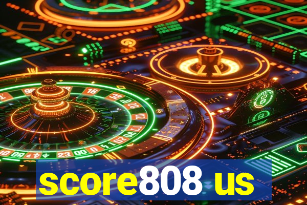 score808 us