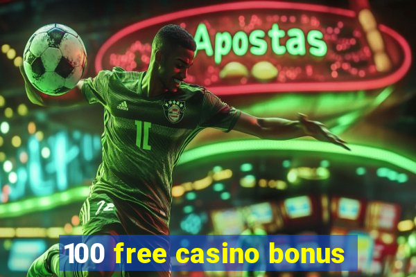 100 free casino bonus