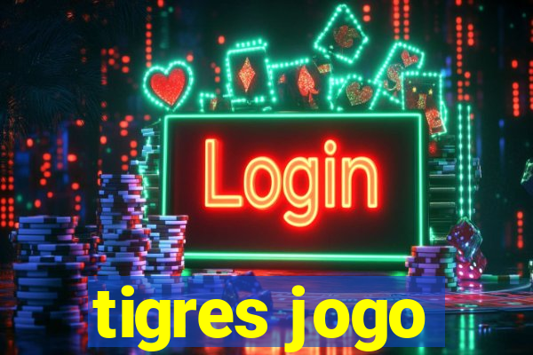 tigres jogo