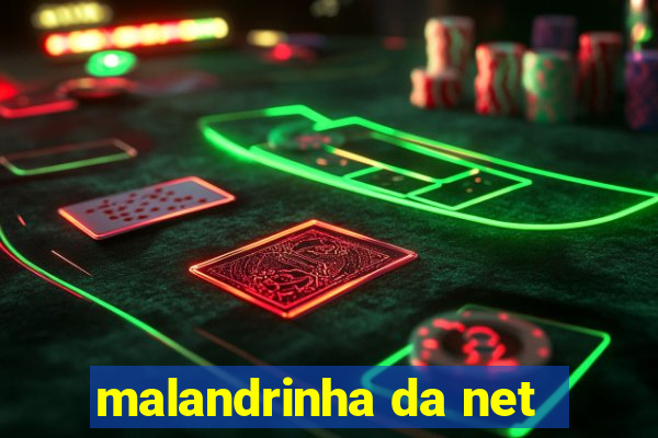 malandrinha da net