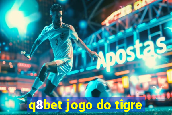 q8bet jogo do tigre