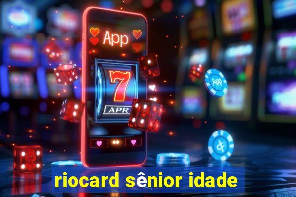 riocard sênior idade