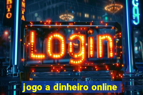 jogo a dinheiro online