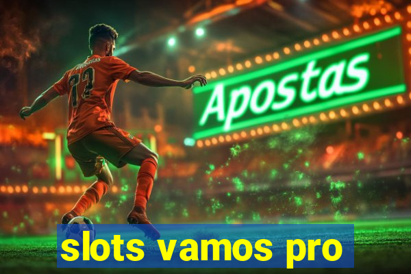 slots vamos pro