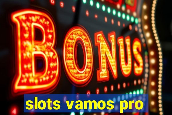 slots vamos pro