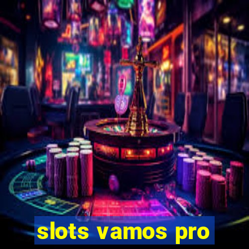 slots vamos pro