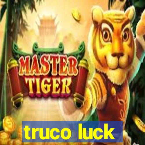 truco luck