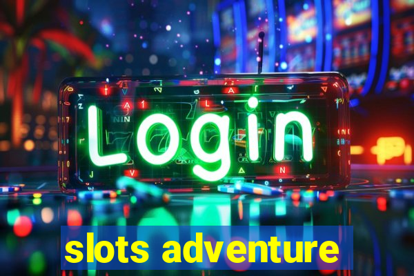 slots adventure