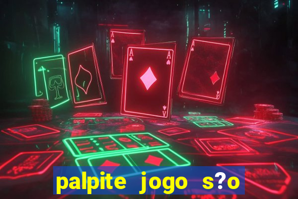 palpite jogo s?o paulo hoje