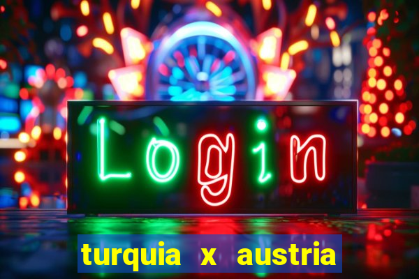 turquia x austria onde assistir