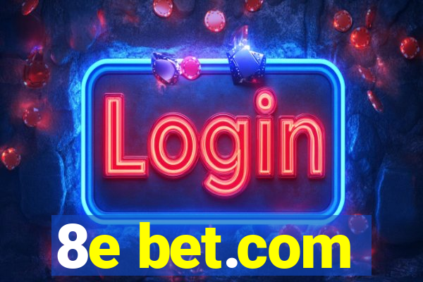 8e bet.com