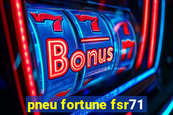 pneu fortune fsr71