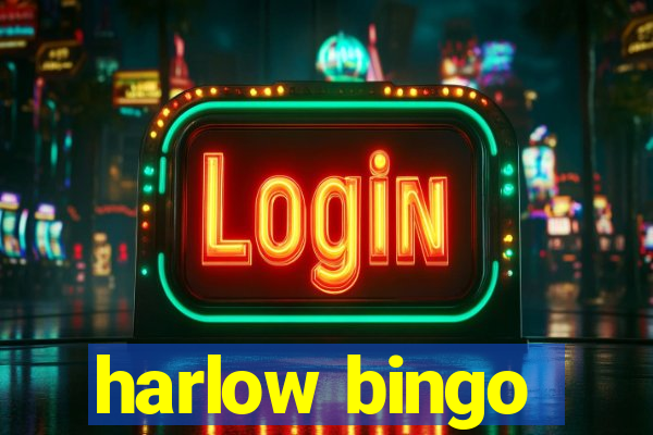 harlow bingo