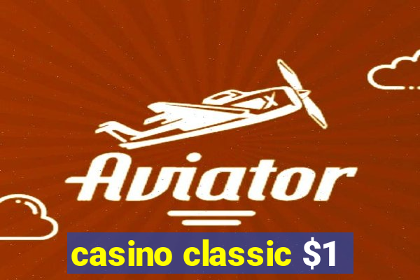 casino classic $1