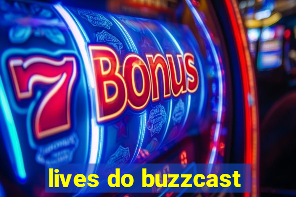 lives do buzzcast