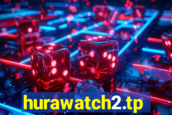 hurawatch2.tp