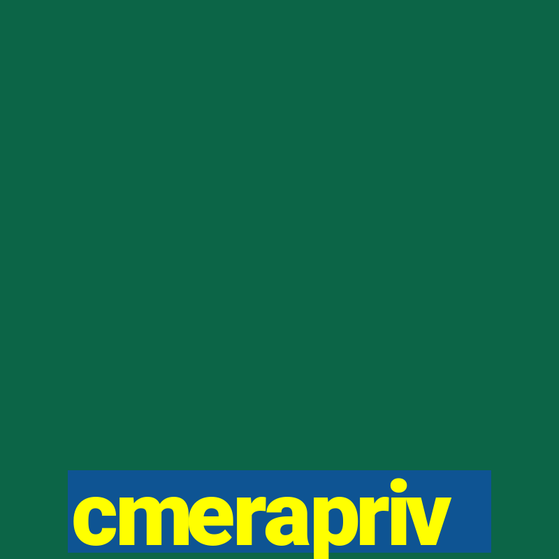 cmerapriv