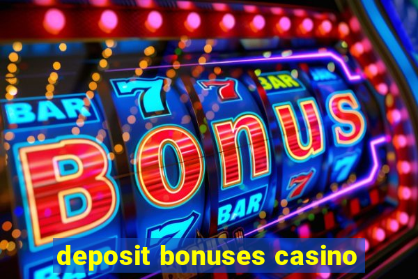 deposit bonuses casino