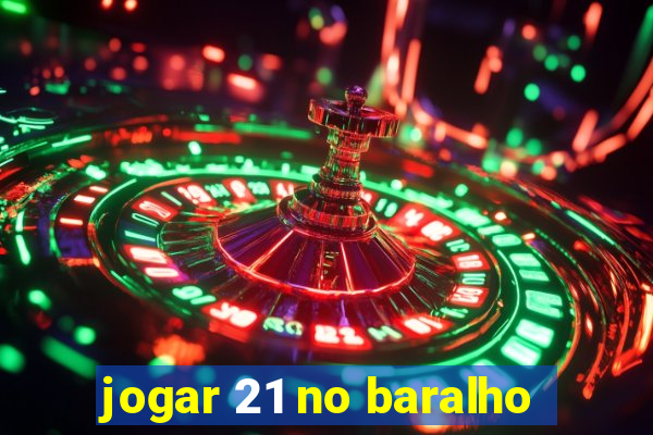 jogar 21 no baralho