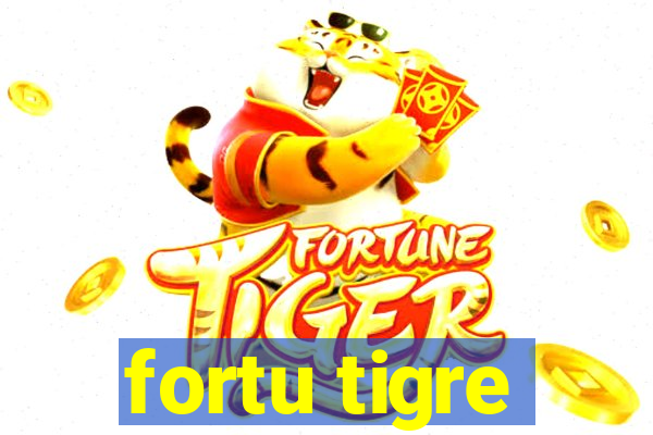 fortu tigre